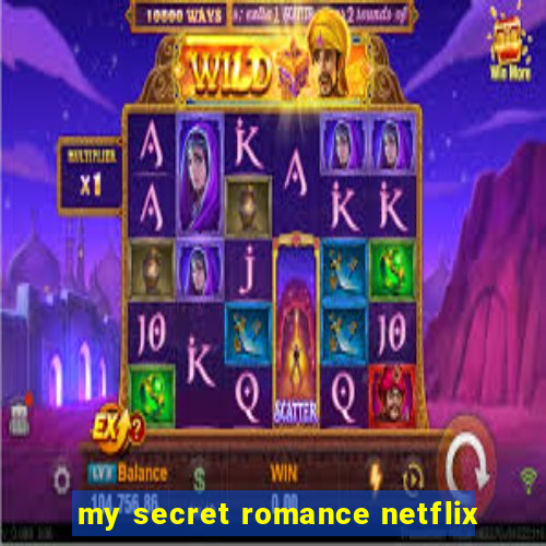 my secret romance netflix